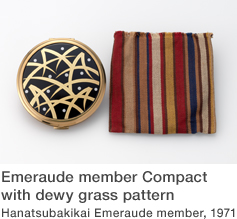 Emeraude member Compact with dewy grass pattern, Hanatsubakikai Emeraude member, 1971